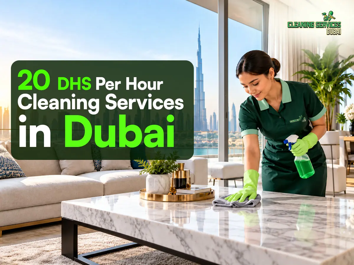20 DHS Per Hour Cleaning Services Dubai: Real Rates & What You Pay